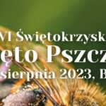 XVI Świętokrzyskie Święto Pszczoły 18-20 sierpnia 2023, Bałtów